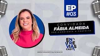 EntreviasCast  EPISÓDIO 003  PRÉCANDIDATA À PREFEITA DE ACOPIARA FÁBIA ALMEIDA [upl. by Mabelle]