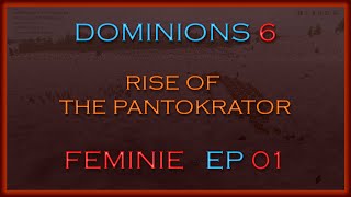 Dominions 6 Rise of the Pantokrator  Feminie  Episode 01  Nation Overview and Game Setup [upl. by Friday]