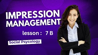 Impression management Social Psychology Lesson7B [upl. by Acirehs]