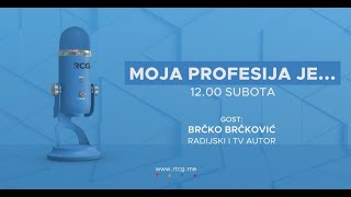 MOJA PROFESIJA JE Gost BRČKO BRČKOVIĆ [upl. by Aleihs]