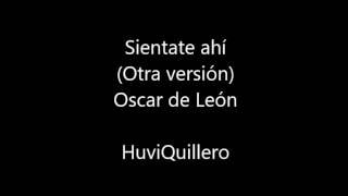 Siéntate ahí Otra versión  Oscar de León [upl. by Sankey]