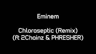 Eminem  Chloraseptic Remix ft 2Chainz amp PHRESHER Lyrics [upl. by Adelice]