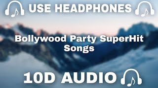 10D AUDIO Bollywood Party 10D Songs  Bollywood Party SuperHit Songs  10d Music 🎵  10D SOUNDS [upl. by Yddub]