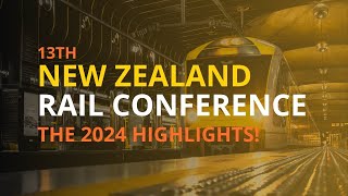 13th New Zealand Rail Conference 2024  The Highlights [upl. by Adolpho]