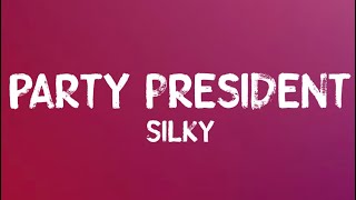 Silky  Party President Lyrics produced by Belfort [upl. by Iohk]