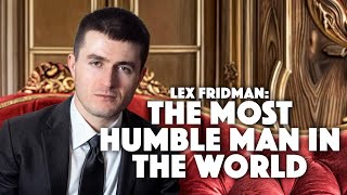 Lex Fridman is the Most Humble Man In The World [upl. by Westfall950]