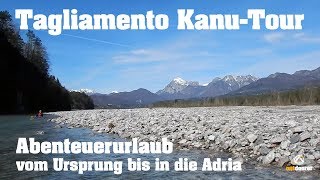 Tagliamento KanuTour  Abenteuerurlaub vom Ursprung bis in die Adria auf dem König der Alpenflüsse [upl. by Eak]