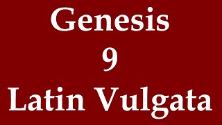 Latín Biblia Sacra Vulgata  Genesis 9 [upl. by Hgierb]