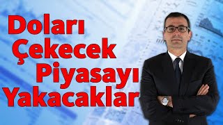 Doları Çekecek Piyasayı Yakacaklar [upl. by Leumel]