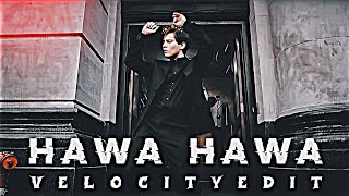 HAWA HAWA  VELOCITY EDIT  HAWA HAWA SONG STATUS  VELOCITY STATUS  400 SUBSCRIBE SPECIAL [upl. by Joshi]