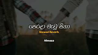 Perada Mau Sina  පෙරදා මැවූ සිනා Slowed  Reverb [upl. by Varipapa571]