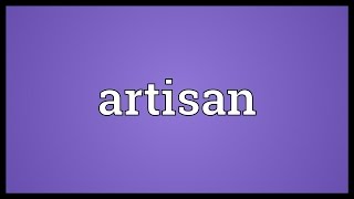 Artisan Meaning [upl. by Erv]