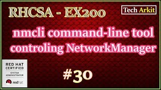 nmcli Linux command line tool  Network Manager  RHCSA Certification 30  Tech Arkit  EX200 [upl. by Esirtal]