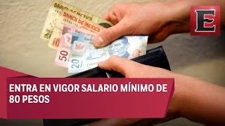 Entra en vigor salario mínimo de 8004 pesos [upl. by Aurora]