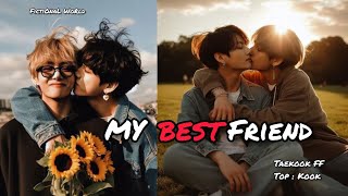 Taekook Oneshot  My Bestfriend  Taekook FF  Top Kook  Vkook FF  Taekook Series [upl. by Ecirual]