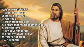 LDS HYMNS PLAYLIST  10 LDS SONGS [upl. by Pangaro85]