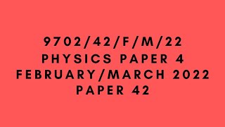 A LEVEL PHYSICS 9702 PAPER 4  FebruaryMarch 2022  Paper 42  970242FM22  SOLVED [upl. by Ahron]