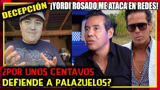 DECEPCIÓN Yordi Rosado defiende a Palazuelos y me ataca en redes [upl. by Macswan171]