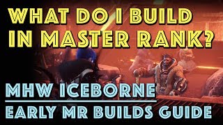 What do I Build in Master Rank Early MR Sets MHW Iceborne [upl. by Suzetta]