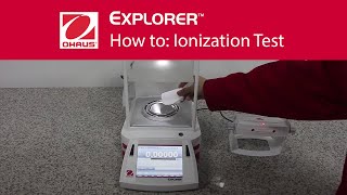 How to Ionization Test  OHAUS Explorer™ Semi Micro Laboratory Balances [upl. by Aihsenet]