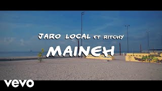 Jaro Local  Maineh Official Music Video ft Ritchy [upl. by Julide]