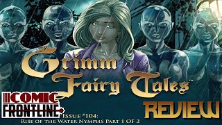 Grimm Fairy Tales 104 Review Rise Of The Water Nymphs [upl. by Etnahsal428]