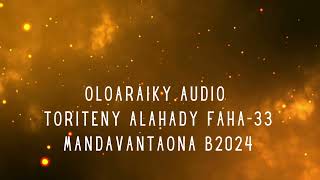 OLOARAIKY Audio  TORITENY ALAHADY FAHA33 MANDAVANTAONA B2024 [upl. by Kalina]