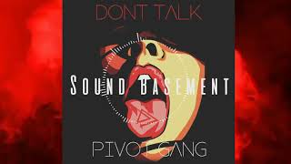 Pivot gang  dont talk [upl. by Maggy]