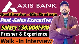 Axis bank hiring sales executive freshers  walk in interview  eligibility  location work salary [upl. by Anaek811]