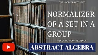 Normalizer of a set in a group [upl. by Berget342]