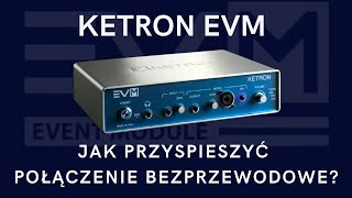 Ketron EVM  Jak przyspieszyć bezprzewodowe połączenie [upl. by Ano]