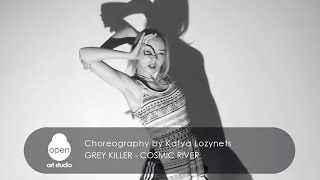 Grey Killer  Cosmic River  сhoreography by Katya Lozynets  Open Art Studio [upl. by Nicolau]