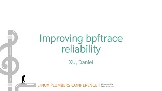 Improving bpftrace reliability  XU Daniel [upl. by Wassyngton]