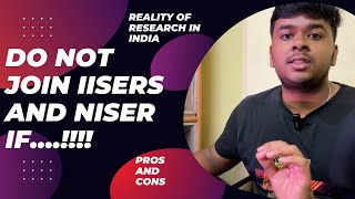 Watch this video before joining IISERs or NISER  Reality of research in India  IAT 2024 [upl. by Atsyrc]