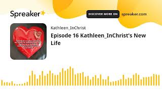 Episode 16 KathleenInChrists New Life made with Spreaker [upl. by Ayikur]