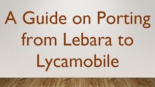 A Guide on Porting from Lebara to Lycamobile [upl. by Cost613]