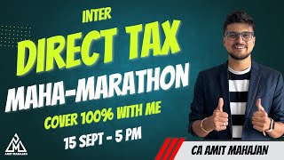 Direct Tax MahaMarathon  CA CS CMA Inter Sept Dec 2024  CA Amit Mahajan [upl. by Naeroled61]