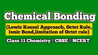 Chemical BondingLewis Kossel Approach amp Octet Rule Chapter 4 Class 11  Chemistry  CBSE  NCERT [upl. by Arahset]