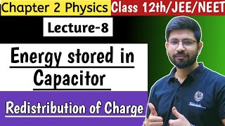 Chapter2 Lecture8  Energy stored in capacitor  Redistribution of charge  Class JEE NEET [upl. by Mellar]