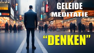 Denk Diep Een Geleide Meditatie om Je Gedachten te Verkennen en Verstillen [upl. by Anawait]