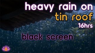 Black Screen Heavy Rain on Tin Roof No Thunder  Rain Ambience  Rain Sounds for Sleeping [upl. by Ocire233]