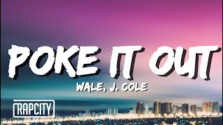 Wale  Poke It Out Lyrics ft J Cole [upl. by Gilly752]