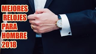 TOP 8  MEJORES RELOJES PARA HOMBRE DEL 2018 [upl. by Kenton]