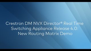 Crestron DM NVX Director® Real Time Switching Appliance Release 40 New Routing Matrix Demo [upl. by Jonah]