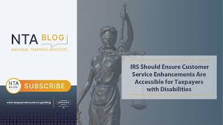 IRS Should Ensure Customer Service Enhancements Are Accessible for Taxpayers with Disabilities [upl. by Eanil569]