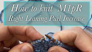 How to Knit M1pR  Right Leaning Increase on the Purl Side [upl. by Ahtar]