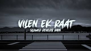 Ek Raat  Vilen  Slowed  Reverb amp Bass Boosted  Lofi Remix  Splinter Bass [upl. by Yajeet28]