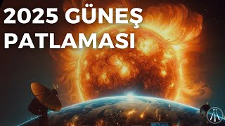 Güneş Fırtınası Solar Patlama 2025  İnternet ve Elektrik Kesintisi Mi Geliyor [upl. by Allac]