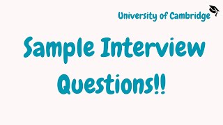 Sample Interview Questions  University of Cambridge [upl. by Aerdnahs718]