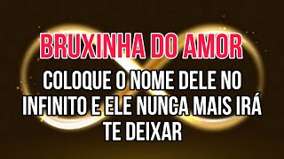 💕 COLOQUE O NOME DELE NO INFINITO E ELE NUNCA MAIS IRÁ TE DEIXAR [upl. by Dennie]